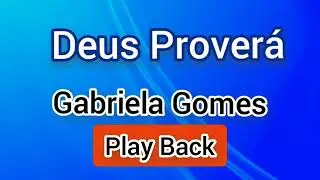 #DeusProverá#GabrielaGomes#PlayBack  Gabriela Gomes-Deus Proverá Letra-Play Back
