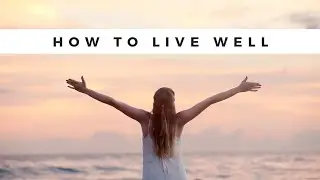 How to Live Well | Meditation