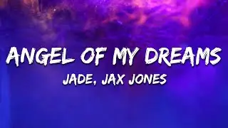 JADE - Angel Of My Dreams (Jax Jones Y2J Remix) [Lyrics]