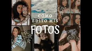 Cómo edito mis fotos || How do i edit my photos