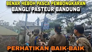 IT'S TRULY CHAOTIC AFTER THE DEMOLITION OF ILLEGAL BUILDINGS IN PASTEUR BANDUNG...