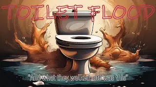 TOILET FLOOD EPISODE 5