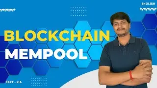Mempool in Blockchain | Part - 21A | Blockchain Full Course | Code Eater - Blockchain | English