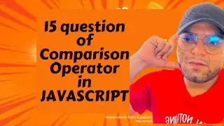Practice question of Comparison Operator in JS  || What is Javascript