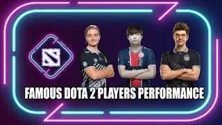 FAMOUS DOTA 2 PLAYERS PERFORMANCE IN HISTORY