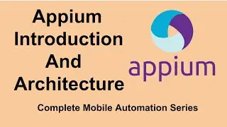 How Appium Works | Appium Architecture | Appium Introduction