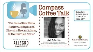 Compass Coffee Talk, Episode 5 – The Face of New Media: Meet Ari Adams, CEO of ShiftCon Media