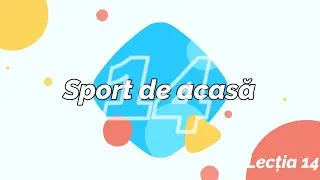 Sport de acasa - Lectia 14