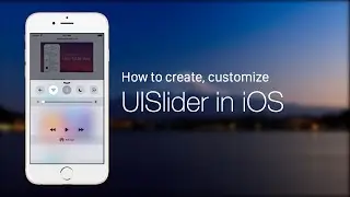 iOS Development Tutorial - UIControl Series: How to Create and Customize a Slider with UISlider