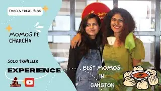Momos pe charcha with solo travelers | Best Momos | Gangtok | Sikkim