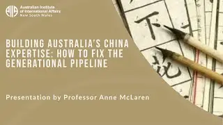 Building Australia’s China Expertise: How to Fix the Generational Pipeline