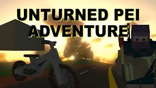 Unturned PEI Adventure! (I Want To Die)