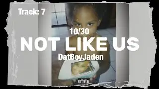 DatBoyJaden - Not Like Us (Official Lyric Video)