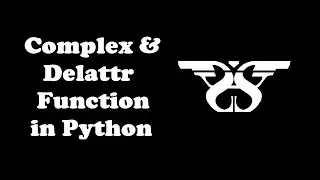 170. Complex and Delattr Function in Python with Example Code || Python Built-in Functions-7