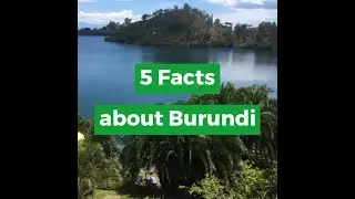 5 Facts about Burundi from AFRICA MEMOIR