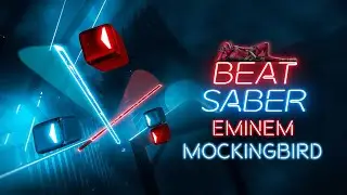 Beat Saber - Eminem - Mockingbird (Expert+ // Custom Song)