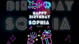 Happy Happy Birthday To You SOPHIA🥰🎉🎉🎉🎂🎂🎂