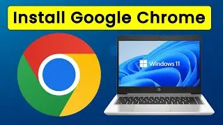 How to Download and Install Google Chrome on Windows 11 in Laptop or PC