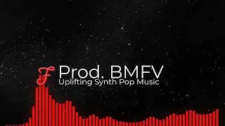 Uplifting Synth [Pop Music] - Prod. BMFV (Free Copyright/Música sin copyright)