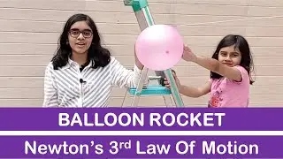 Newton's Third Law Balloon Experiment - Balloon Rocket Experiment - Newton's 3rd Law Example