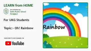 UKG | Oh! Rainbow | How Is A Rainbow Formed | Learning Videos For Kids | DPS Durgapur