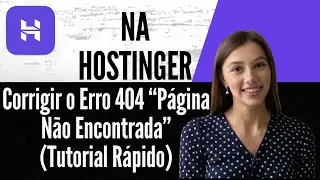 Como Corrigir o Erro 404 “Página Não Encontrada” na Hostinger Tutorial Rápido