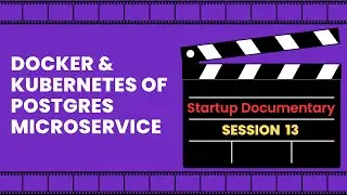 How to Create Postgres Docker Image & Kubernetes Cluster? - S13