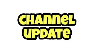 Channel Update! (3-3-2021)