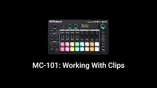 Roland MC-101: Working With Clips