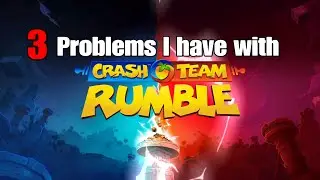 3 Problems I Have With Crash Team Rumble