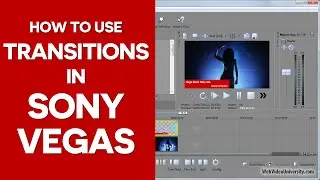 How To Use Transitions In Sony Vegas