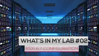 What's in my lab #02 - Configuration de VMware ESXi 6.7 (Réseau et Stockage)