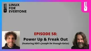 Episode 58: Power Up & Freak Out | The Linux For Everyone Podcast