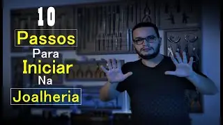 Os 10 Passos Para Iniciar Na Joalheria - Série Iniciando Na Joalheria