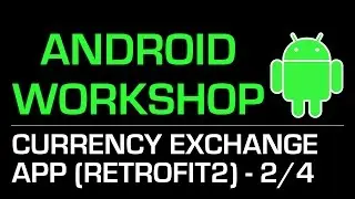 Android Workshop: Currency Exchange App (Using Retrofit2) - part2/4