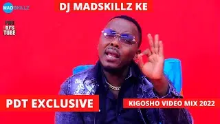 KIGOSHO VIDEO MIX 2022 | DJ MADSKILLZ KE | PDT EXCLUSIVE