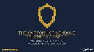 TROOPERS23: The Anatomy of Windows Telemetry Part 2