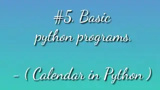 #5.Display any date in calendar in python. |python examples.
