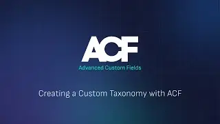 Creating a Custom Taxonomy with ACF