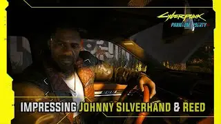 Impressing Johnny Silverhand & Reed - Cyberpunk Phantom Liberty (Update 2.1)