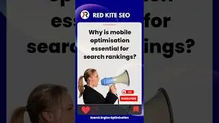 Why is mobile optimisation essential for essential for search rankings?