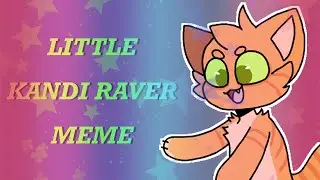 Little Kandi Raver Animation Meme