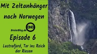 Mit Zeltanhänger nach Norwegen, Teil 6: Lustrafjord, Tor zum Reich der Riesen