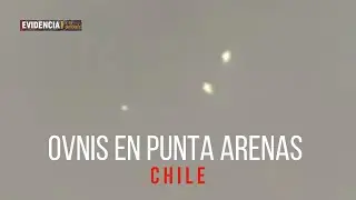 OVNIS EN PUNTA ARENAS, CHILE (17 de Agosto 2020)