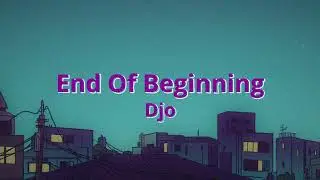 Djo - End of Beginning (Lyric Video)
