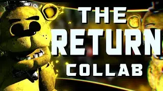 FNAF - COLLAB 》The Return by 