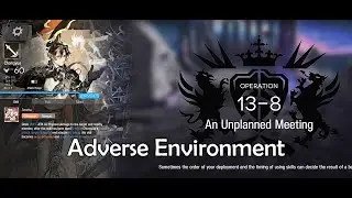 Arknights [Episode 13 : Adverse Environment] 13-8