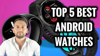 TOP 5 Best Android Smartwatches In 2024