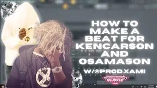 HOW TO MAKE A BEAT FOR KEN CARSON & OSAMASON w/ @prod.xami