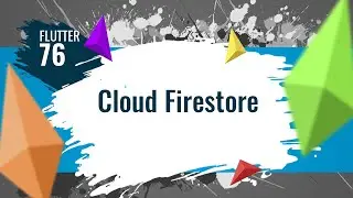 FLUTTER 76. Cloud Firestore